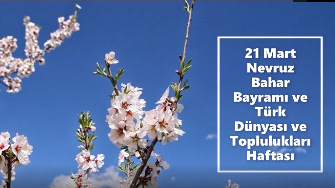21 Mart Nevruz Bahar Bayramı ve Türk Dünyası ve Toplulukları Haftası
